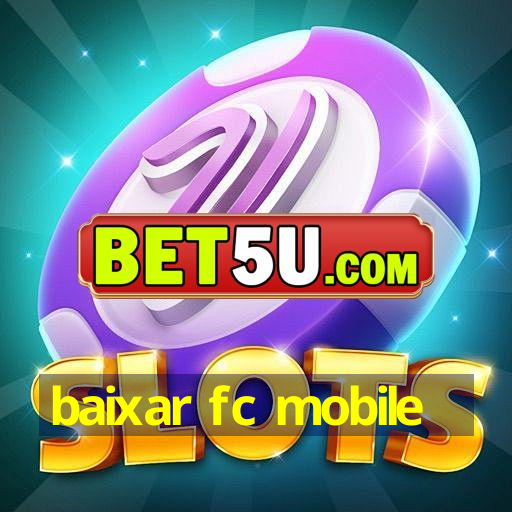 baixar fc mobile